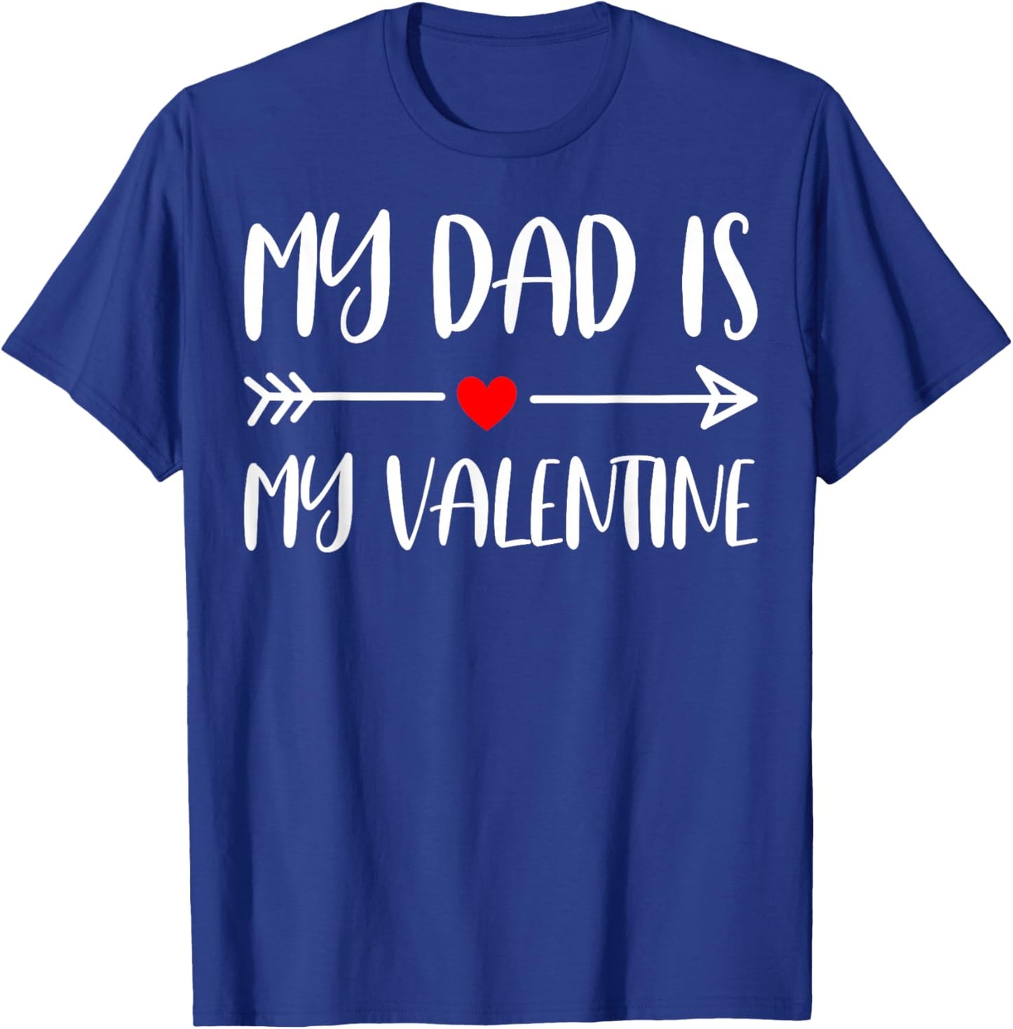 Valentine’s Day - My Dad is My Valentine T-Shirt - T-Shirt | Royal