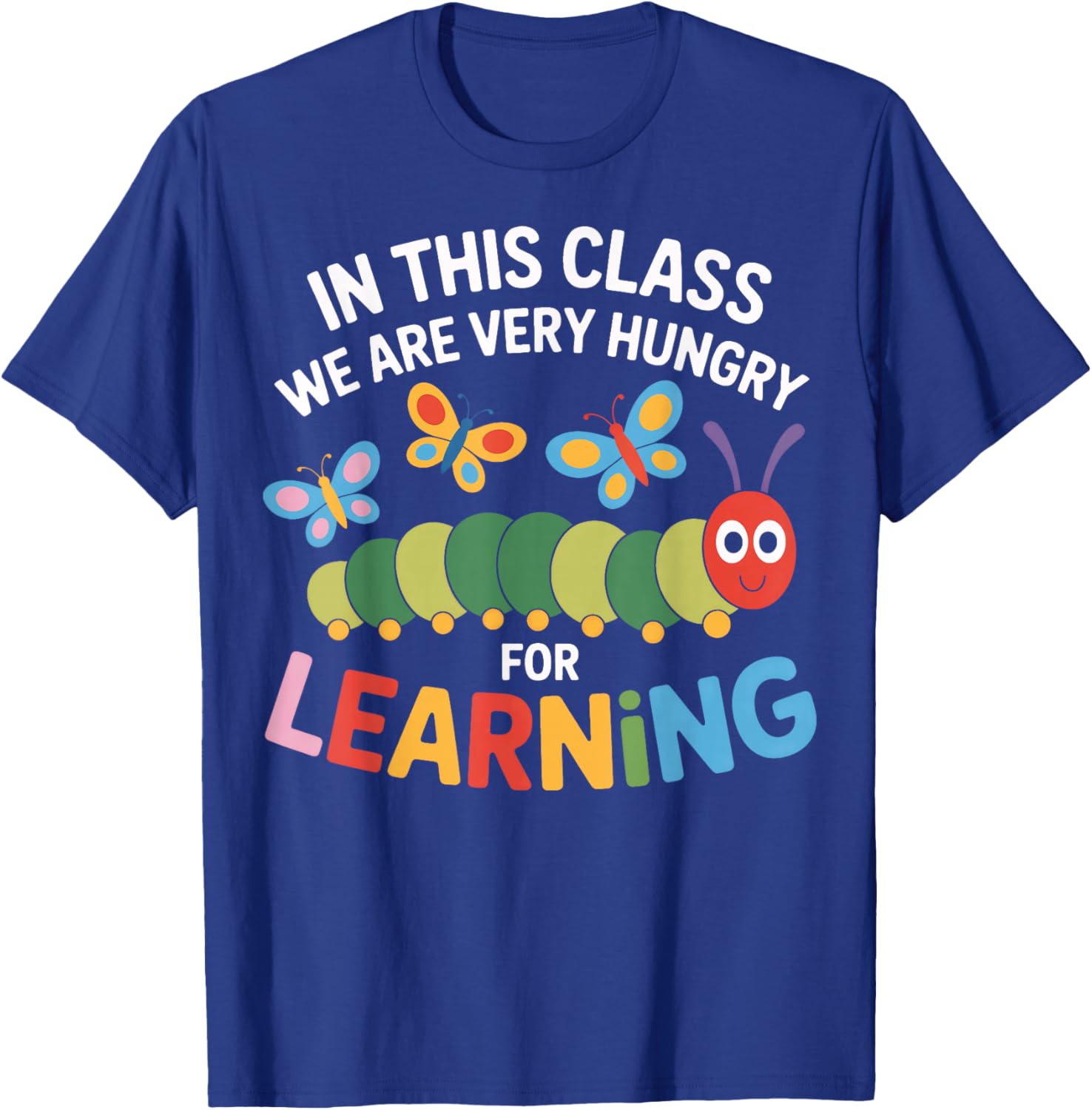 Hungry for Learning in This Classroom Students T-Shirt - T-Shirt | Royal