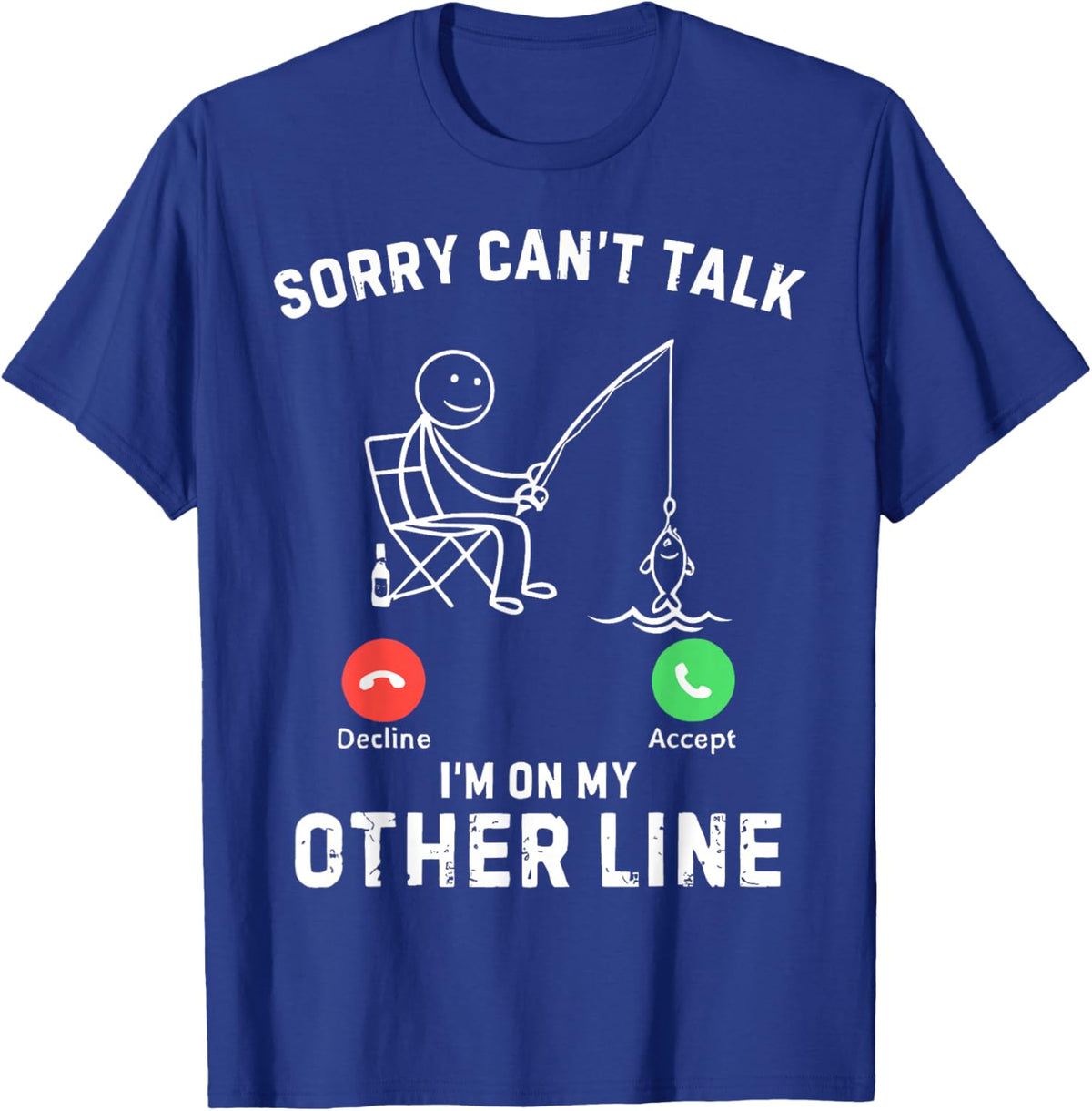 Sorry Can't Talk I'm On My Other Line Funny Fishing T-Shirt - T-Shirt | Royal