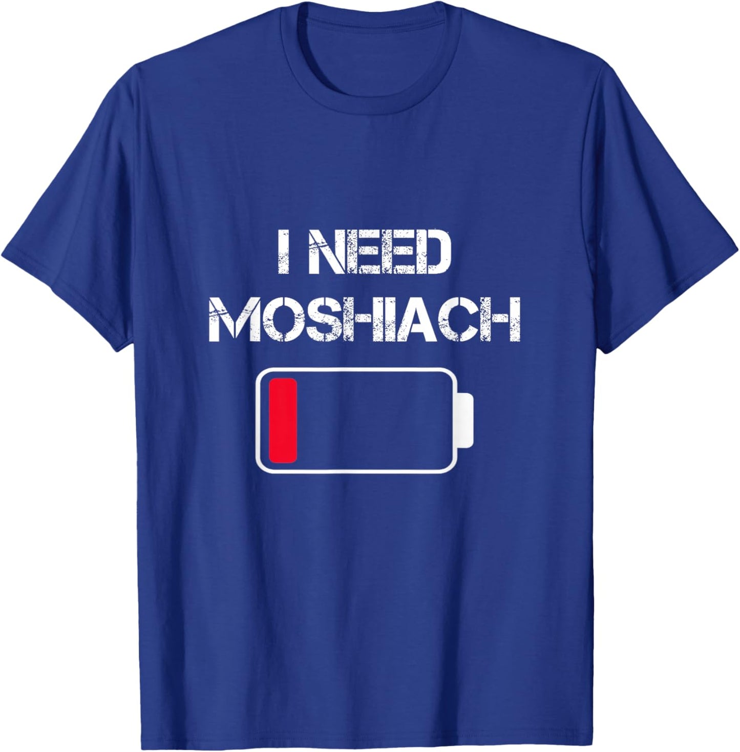 I Need Moshiach Chabad Lubavitch Moshiach Now Jewish Faith T-Shirt - T-Shirt | Royal