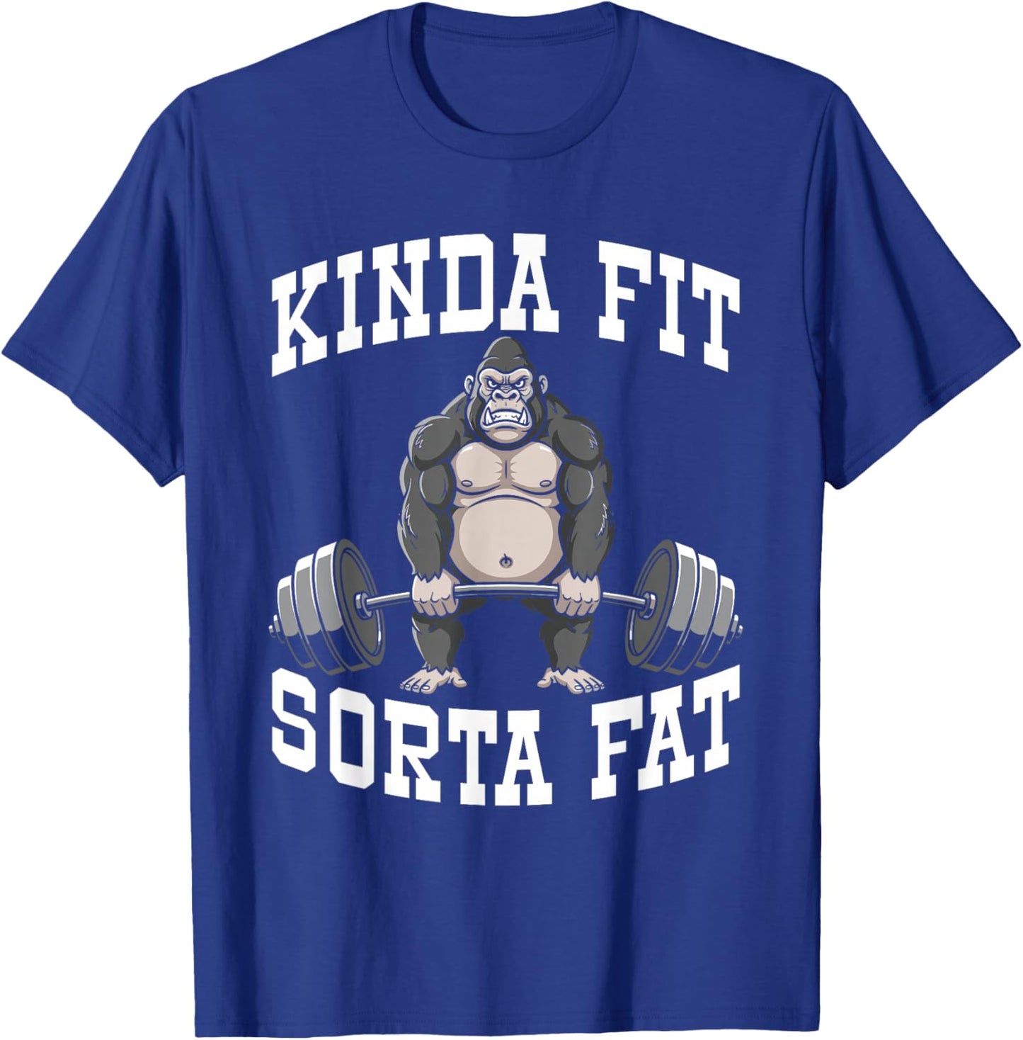 Funny Gym Workout Kinda Fit Sorta Fat Gorilla T-Shirt - T-Shirt | Royal