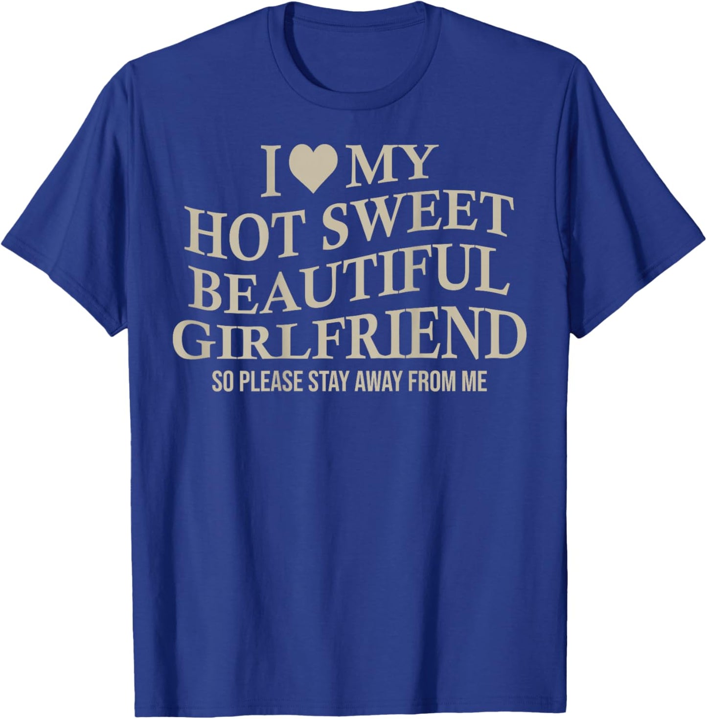 I Love My Hot Sweet Beautiful Girlfriend Funny Bf On Back T-Shirt - T-Shirt | Royal