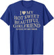 I Love My Hot Sweet Beautiful Girlfriend Funny Bf On Back T-Shirt - T-Shirt | Royal