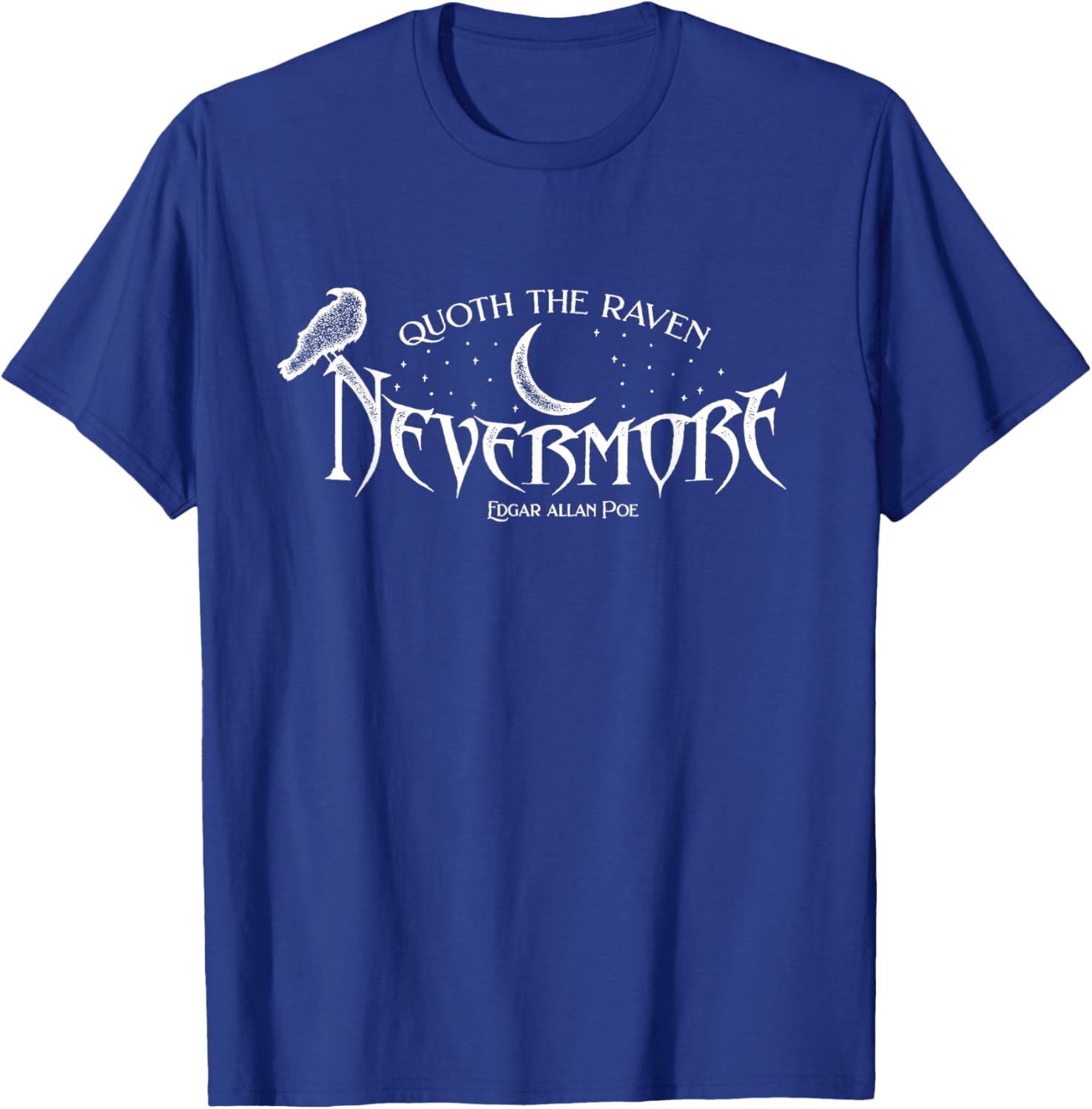 Edgar Allan Poe Quote, Quoth The Raven Nevermore T-Shirt - T-Shirt | Royal