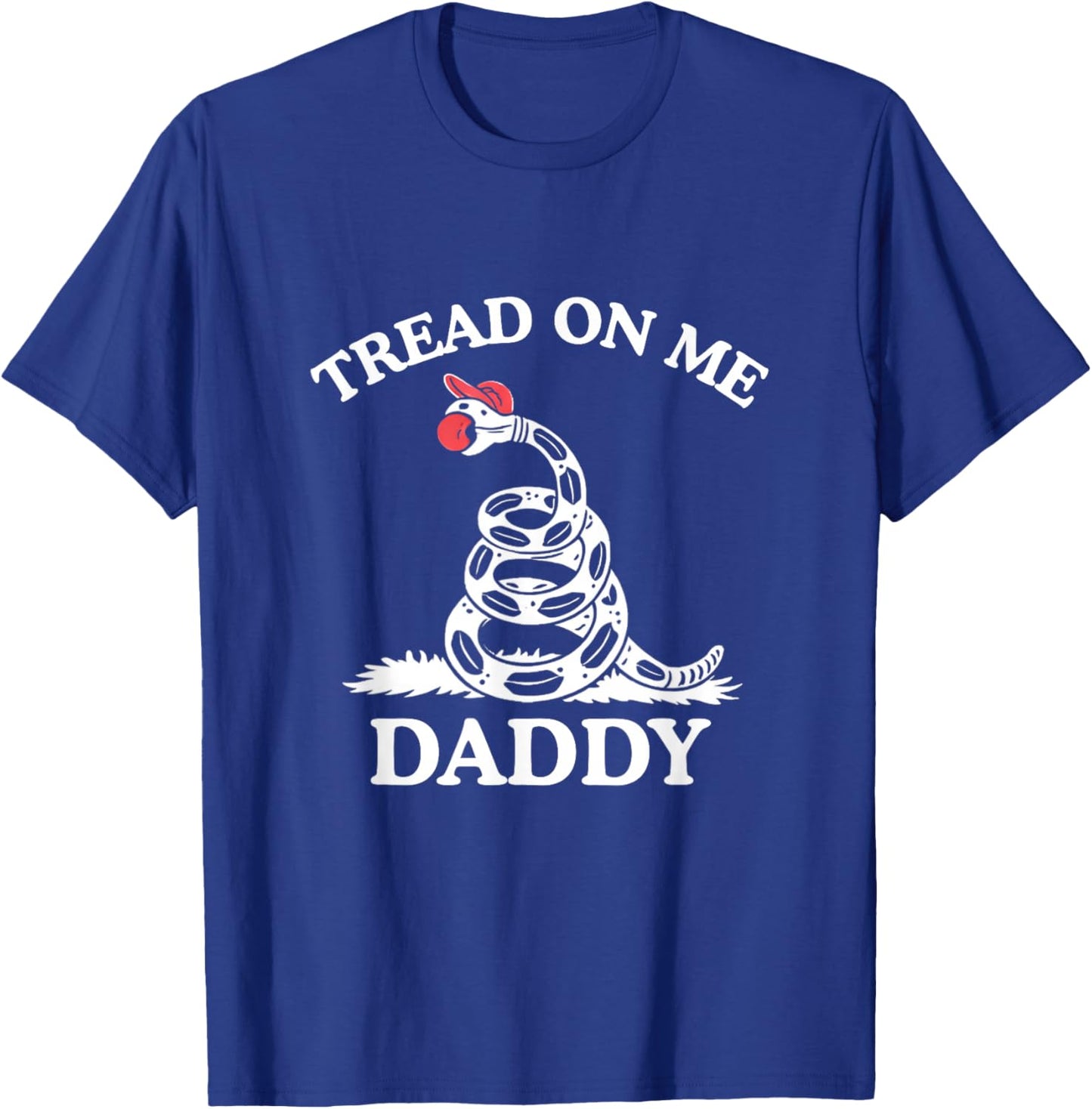 Tread On Me Daddy Funny Sarcastic Gadsden Flag Snake Humor T-Shirt - T-Shirt | Royal