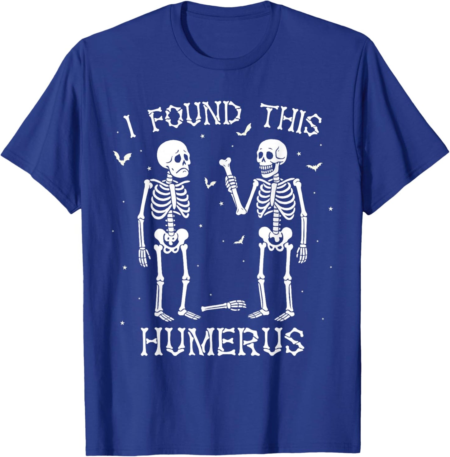 Funny I Found This Humerus Skeleton Halloween Costume T-Shirt - T-Shirt | Royal