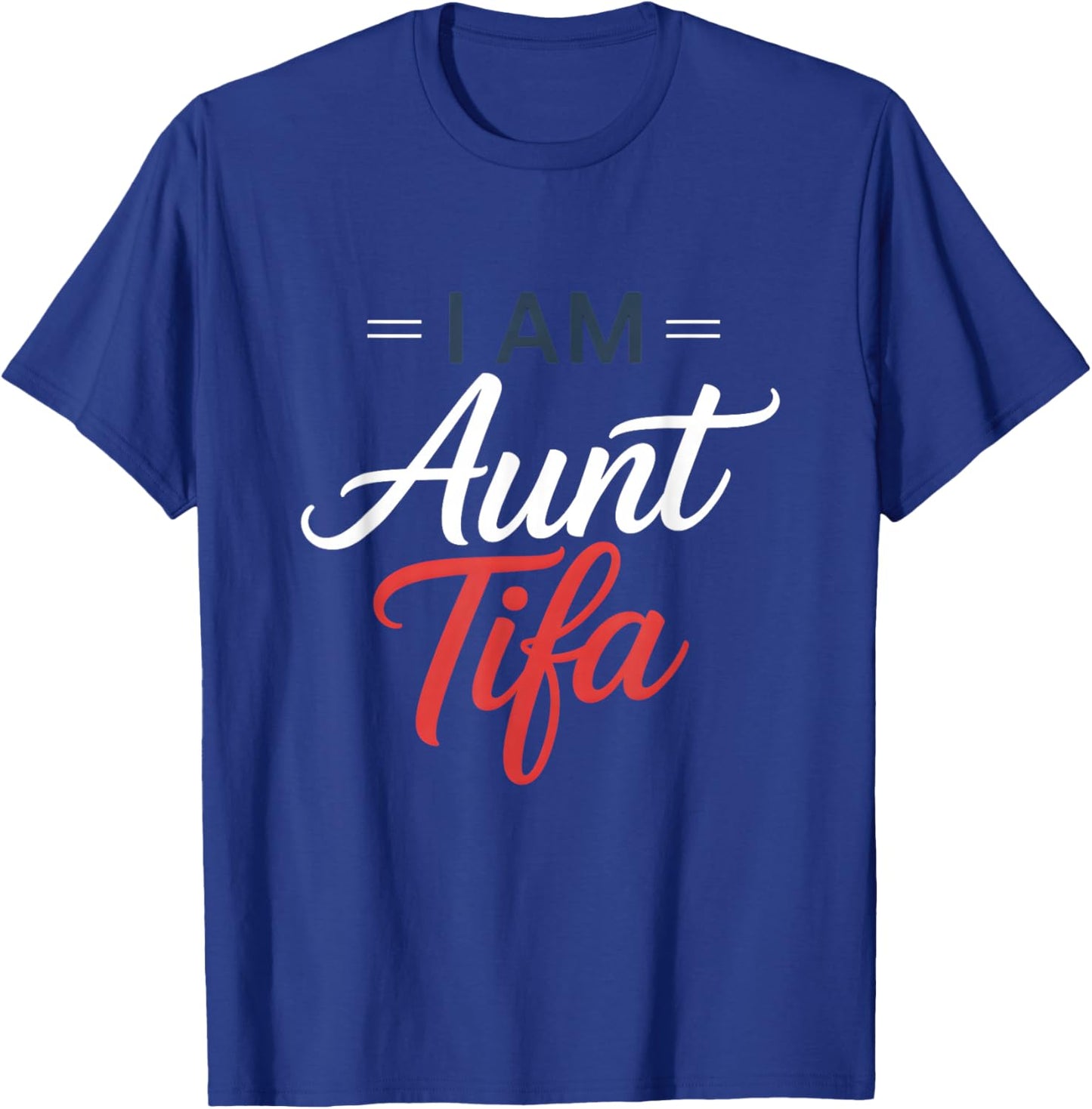 I Am Aunt Tifa T-Shirt - T-Shirt | Royal