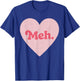 Meh Heart Anti Valentines Day Single Awareness Men Women Kid T-Shirt - T-Shirt | Royal