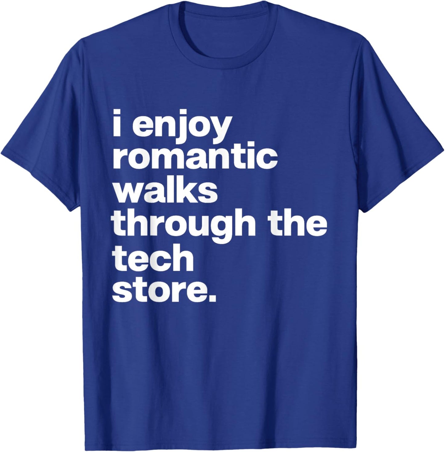 Romantic Walks Through Tech Store Funny Dad Tech Lover T-Shirt - T-Shirt | Royal