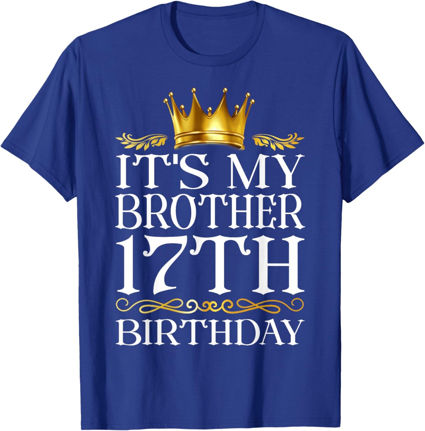 It's My Brother's 17th Birthday Happy Birthday 17 Years Old T-Shirt - T-Shirt | Royal