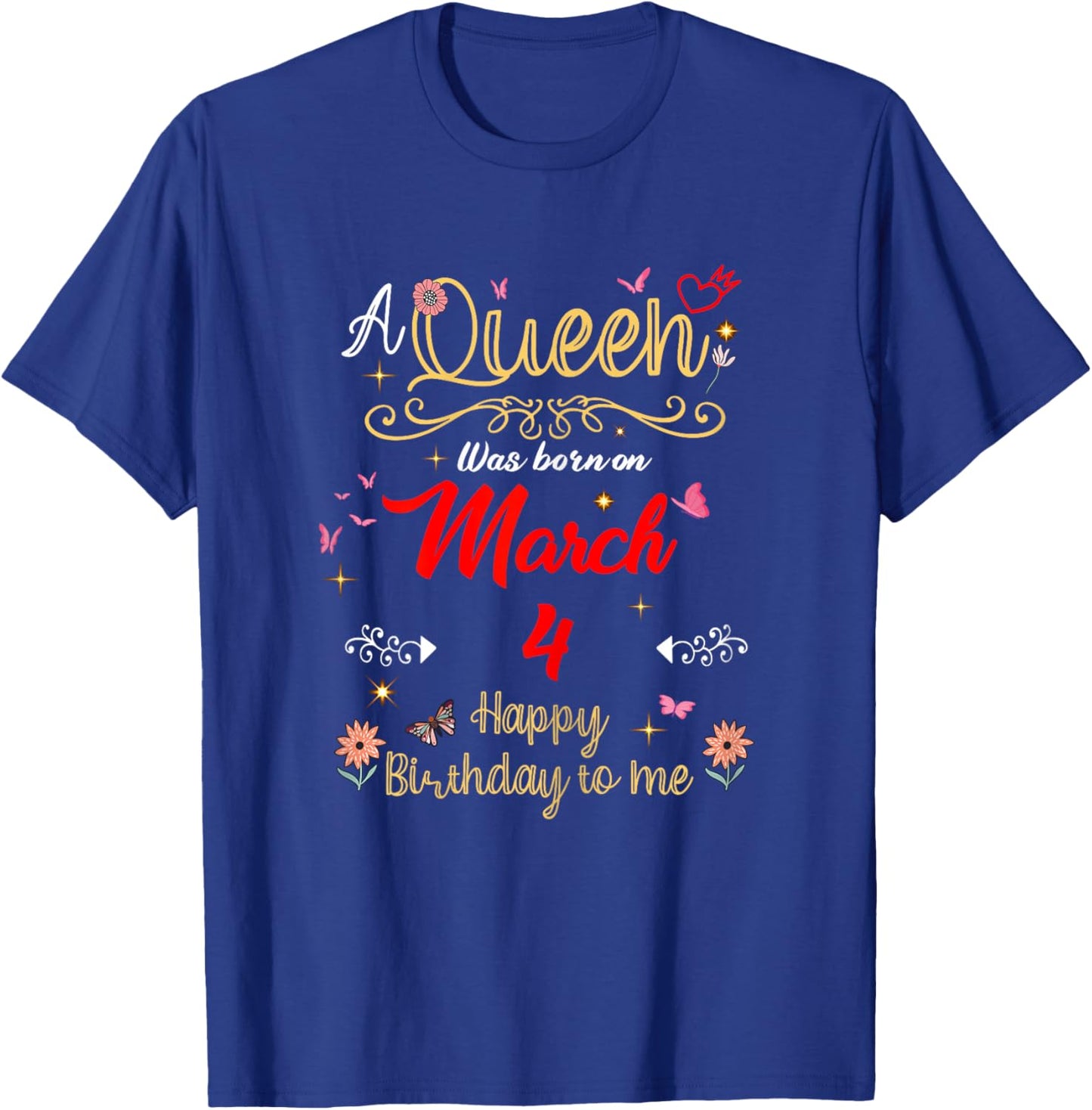 A Queen was Born on March 4 March 4th Birthday T-Shirt - T-Shirt | Royal