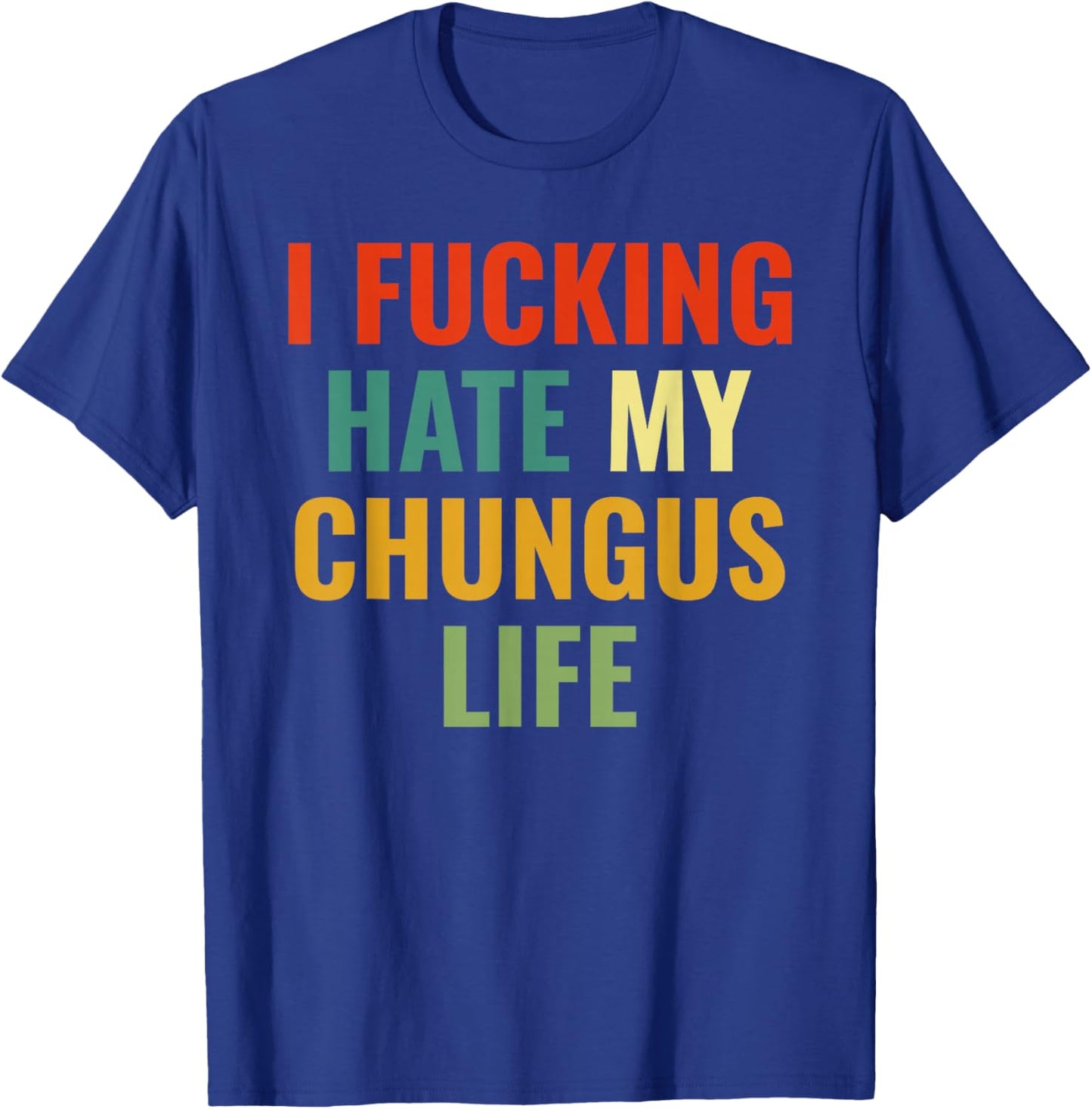 FCK My chungus Life FUC Funny Gift Novelty Big Text USA Meme T-Shirt - T-Shirt | Royal