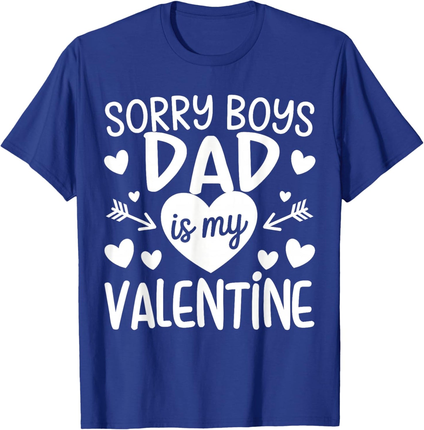 Sorry Boys Dad is My Valentine Family for Girls Teen Funny T-Shirt - T-Shirt | Royal