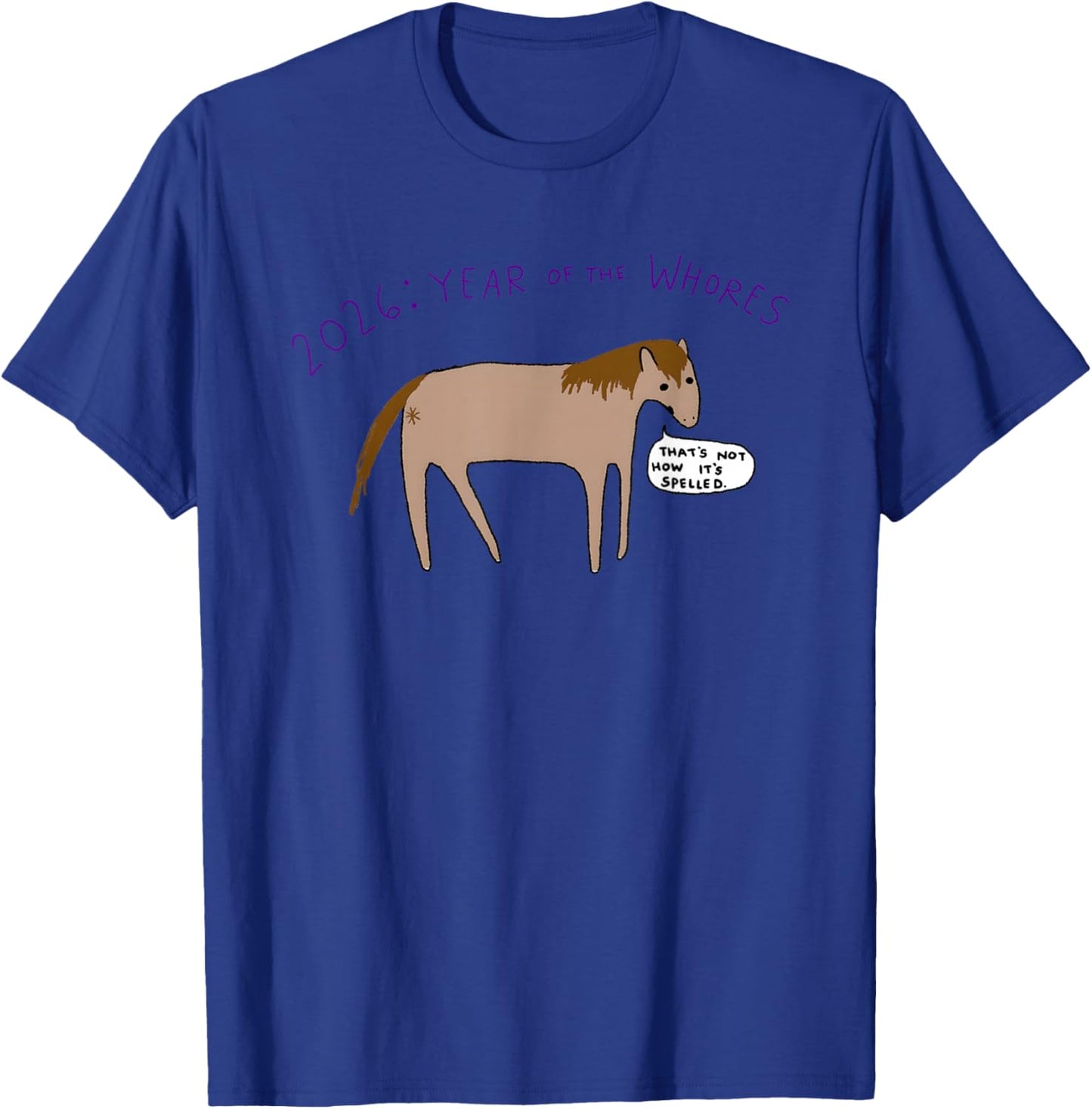 2026 Year of The Whores T-Shirt - T-Shirt | Royal