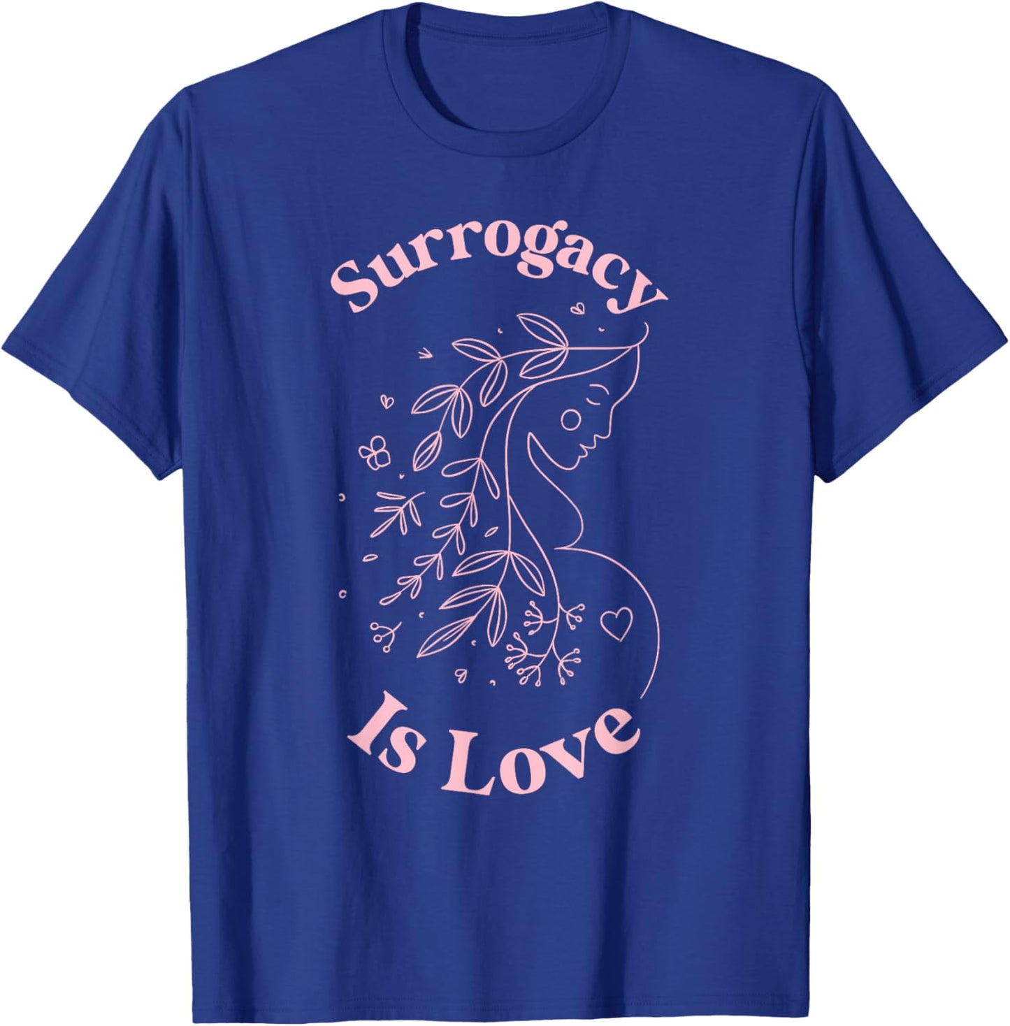 Surrogacy is Love Surrogate Mom Surro Mom Surrogate Mother T-Shirt - T-Shirt | Royal