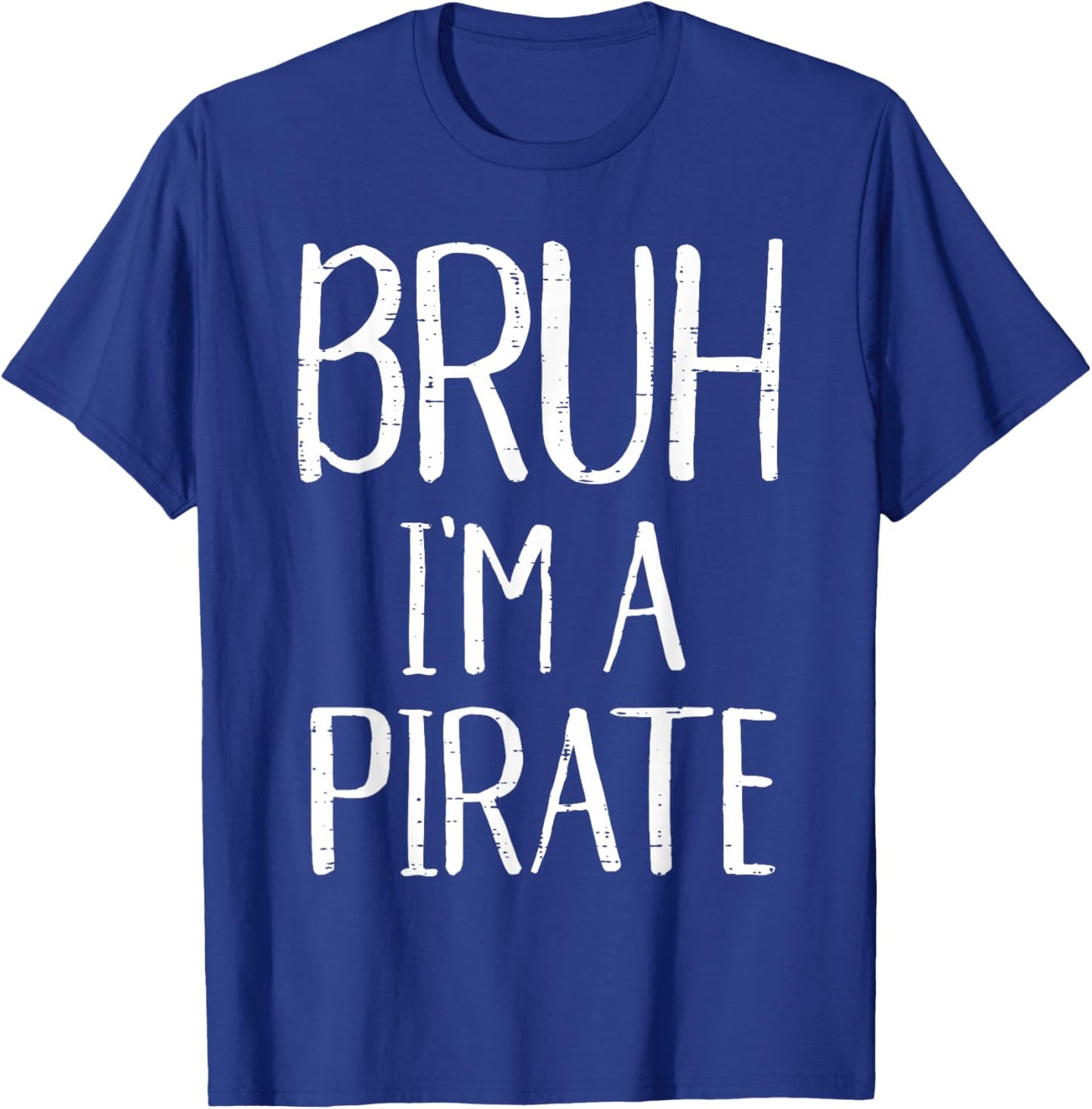 Bruh Im A Pirate Funny Meme Halloween Costume Men Women Kids T-Shirt - T-Shirt | Royal