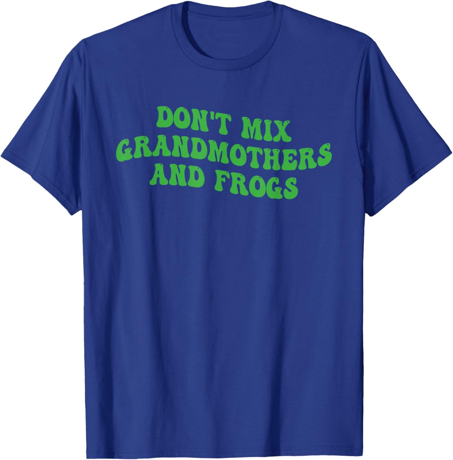 Don't Mix Grandmothers and Frogs Funny T-Shirt - T-Shirt | Royal