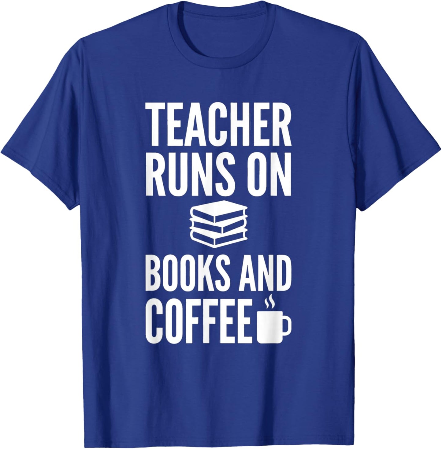 Teacher Runs on Books and Coffee Funny Teachers T-Shirt - T-Shirt | Royal