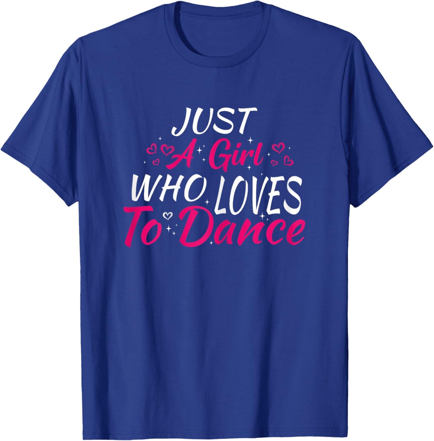 Just A Girl Who Loves to Dance T-Shirt - T-Shirt | Royal