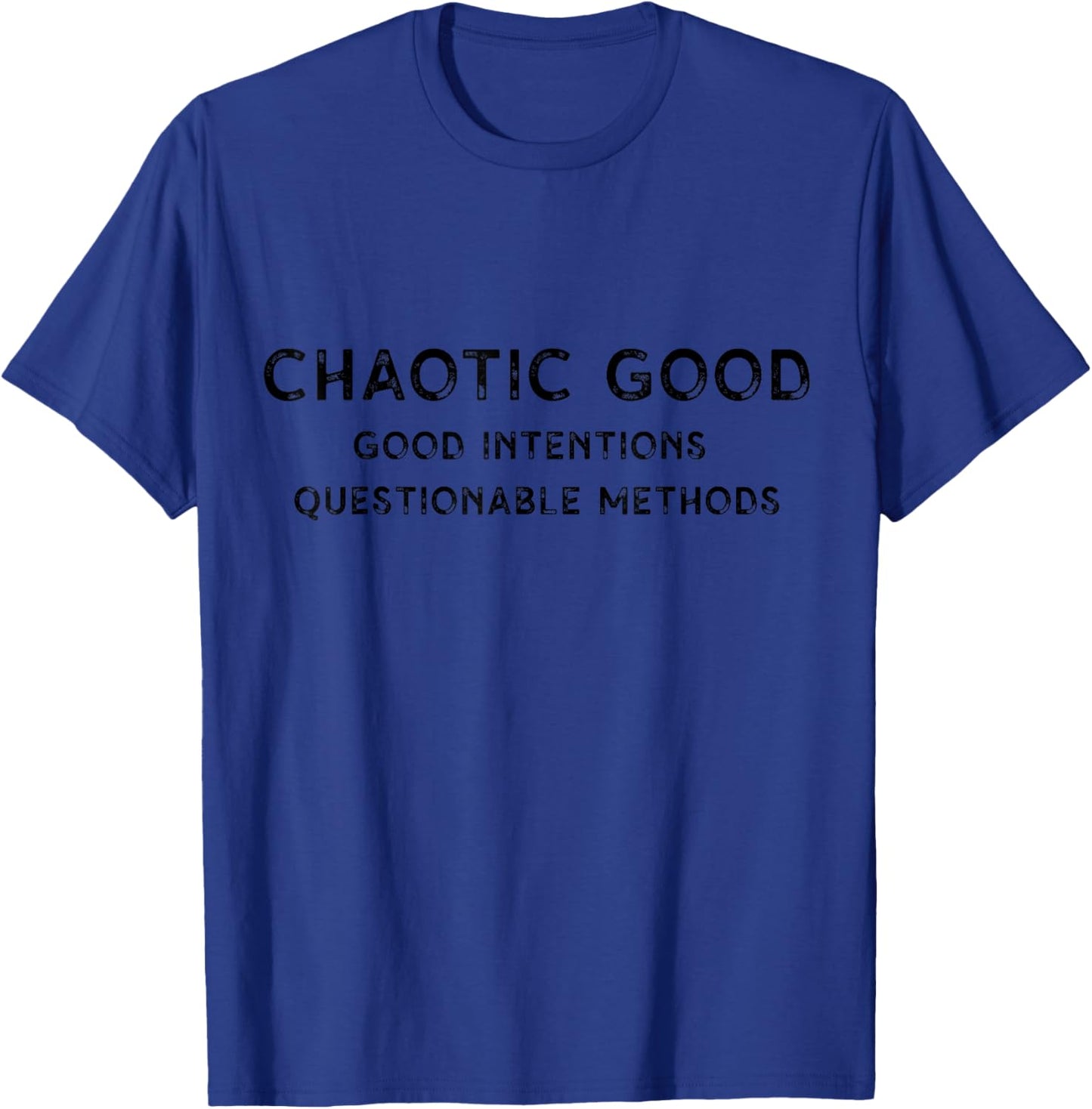 Chaotic Good Good Intentions Questionable Methods, Funny D20 T-Shirt - T-Shirt | Royal