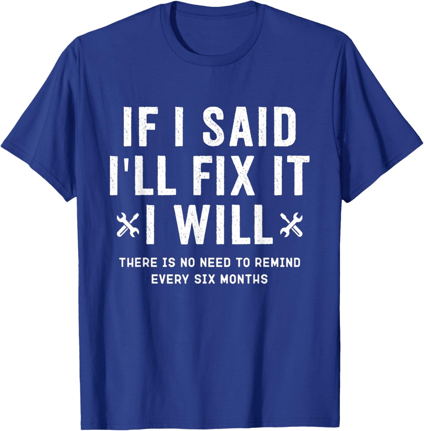 Funny Handyman, If I Said I’ll Fix It I Will T-Shirt - T-Shirt | Royal