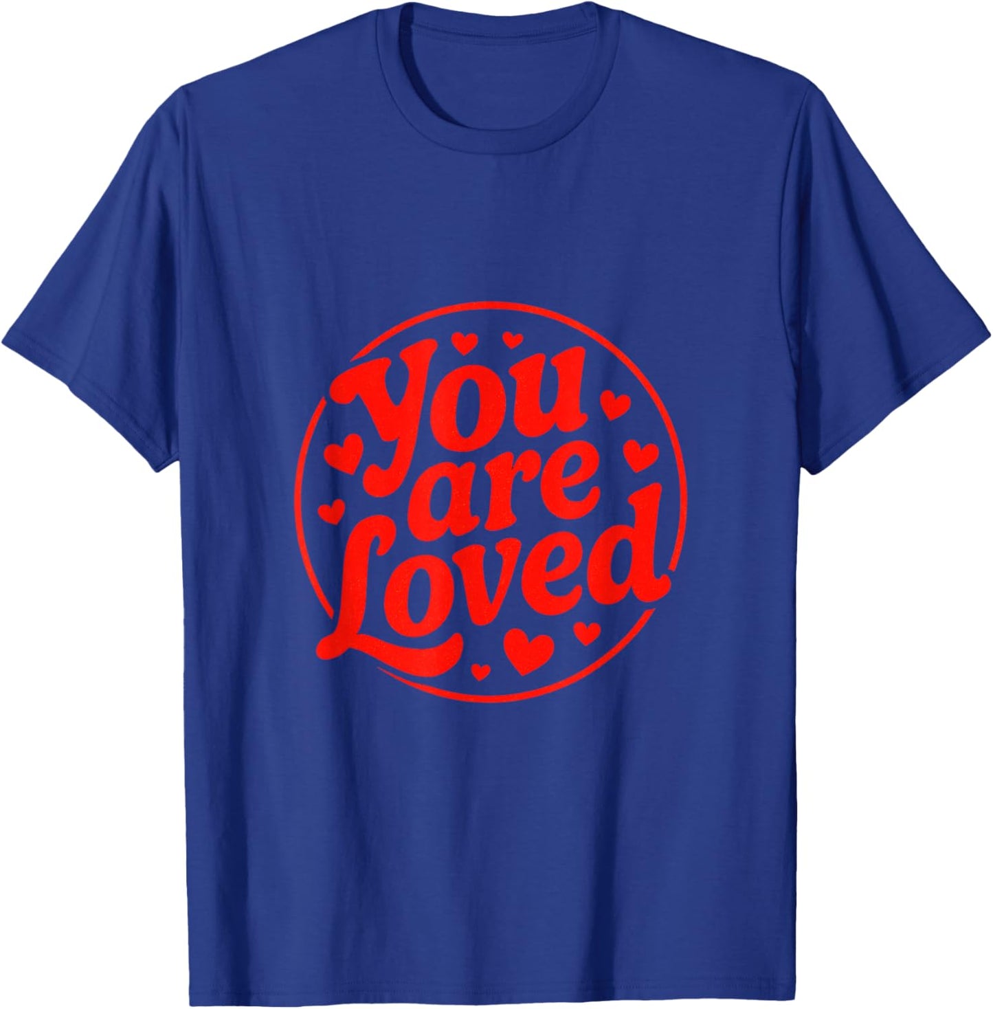 You are Loved - Funny Valentine Hearts T-Shirt - T-Shirt | Royal