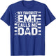 EMT Dad My Favorite EMT Calls Me Dad T-Shirt - T-Shirt | Royal