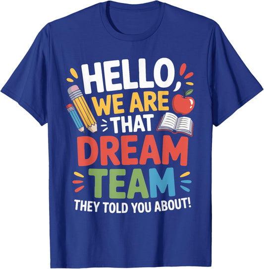 Hello We are That Dream Team They Told You About Teacher Men T-Shirt - T-Shirt | Royal