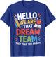 Hello We are That Dream Team They Told You About Teacher Men T-Shirt - T-Shirt | Royal