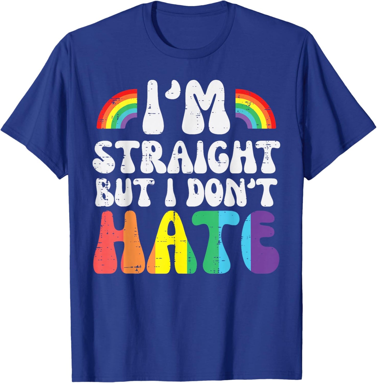 Im Straight But I Dont Hate LGBTQ Gay Pride Ally Men Women T-Shirt - T-Shirt | Royal