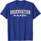 Observation Nurse Clinical Unit Nurse Clinical Observation T-Shirt - T-Shirt | Royal