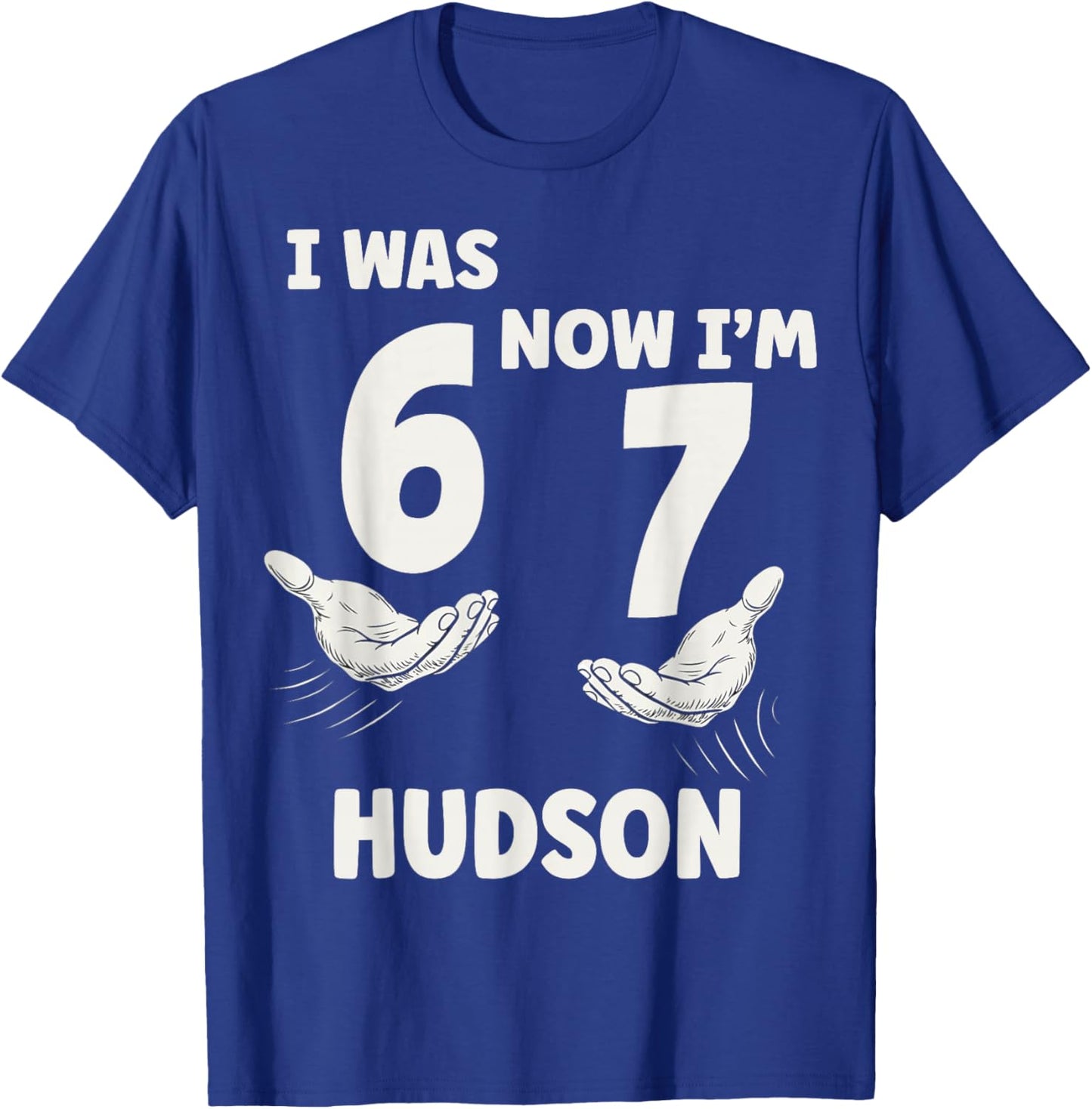 Hudson Personalized I was 6 Now I'm 7 Birthday Boy Bday T-Shirt - T-Shirt | Royal