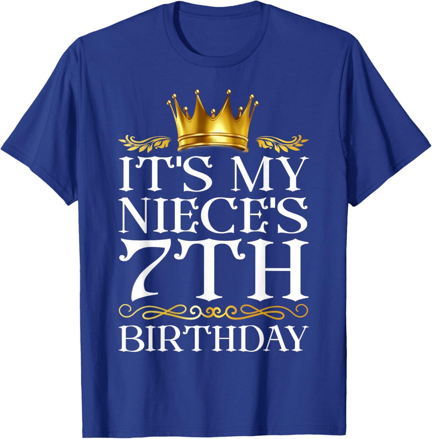 It's My Niece's 7th Birthday Happy Birthday 7 Years Old T-Shirt - T-Shirt | Royal