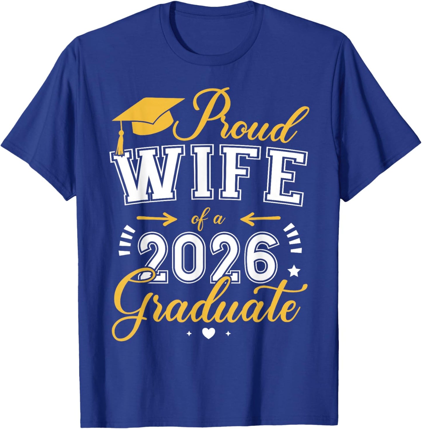 Proud Wife of a Class of 2026 Graduate for Graduation T-Shirt - T-Shirt | Royal