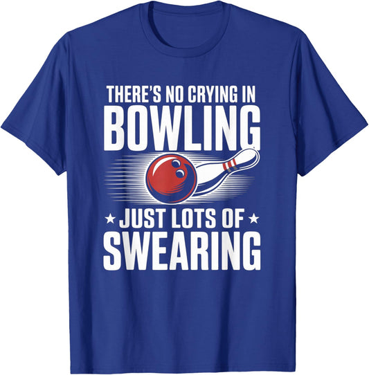 No Crying in Bowling Just Swearing Funny Bowlers T-Shirt - T-Shirt | Royal