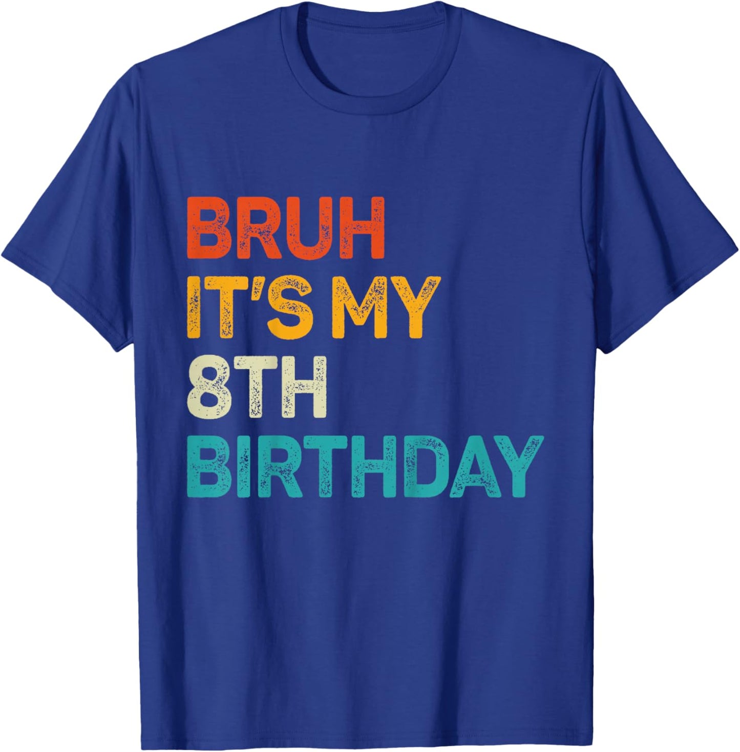 Bruh It's My 8th Birthday Eight Bday 8 Birthday Boys Girls T-Shirt - T-Shirt | Royal