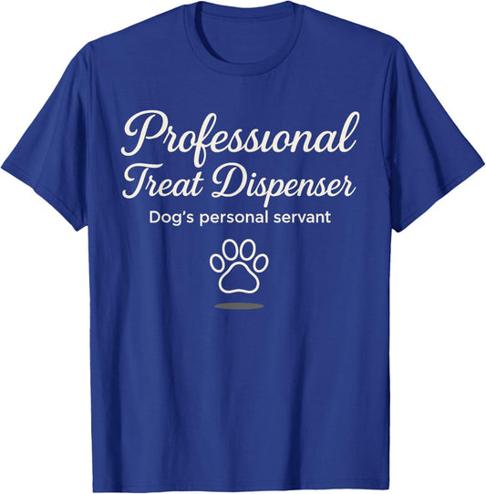 Professional Treat Dispenser Dog's Personal Servant T-Shirt - T-Shirt | Royal