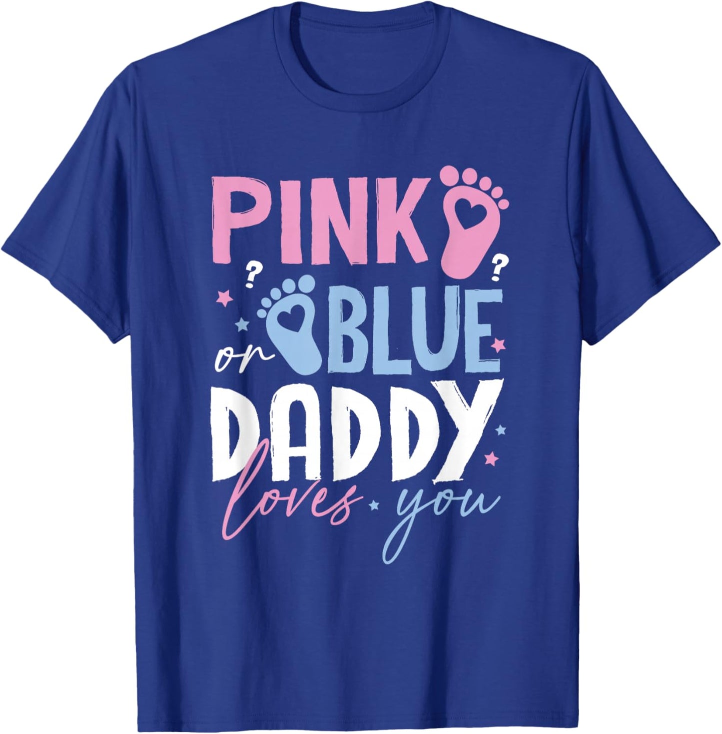Pink or Blue Daddy Loves You Gender Reveal New Dad Father T-Shirt - T-Shirt | Royal