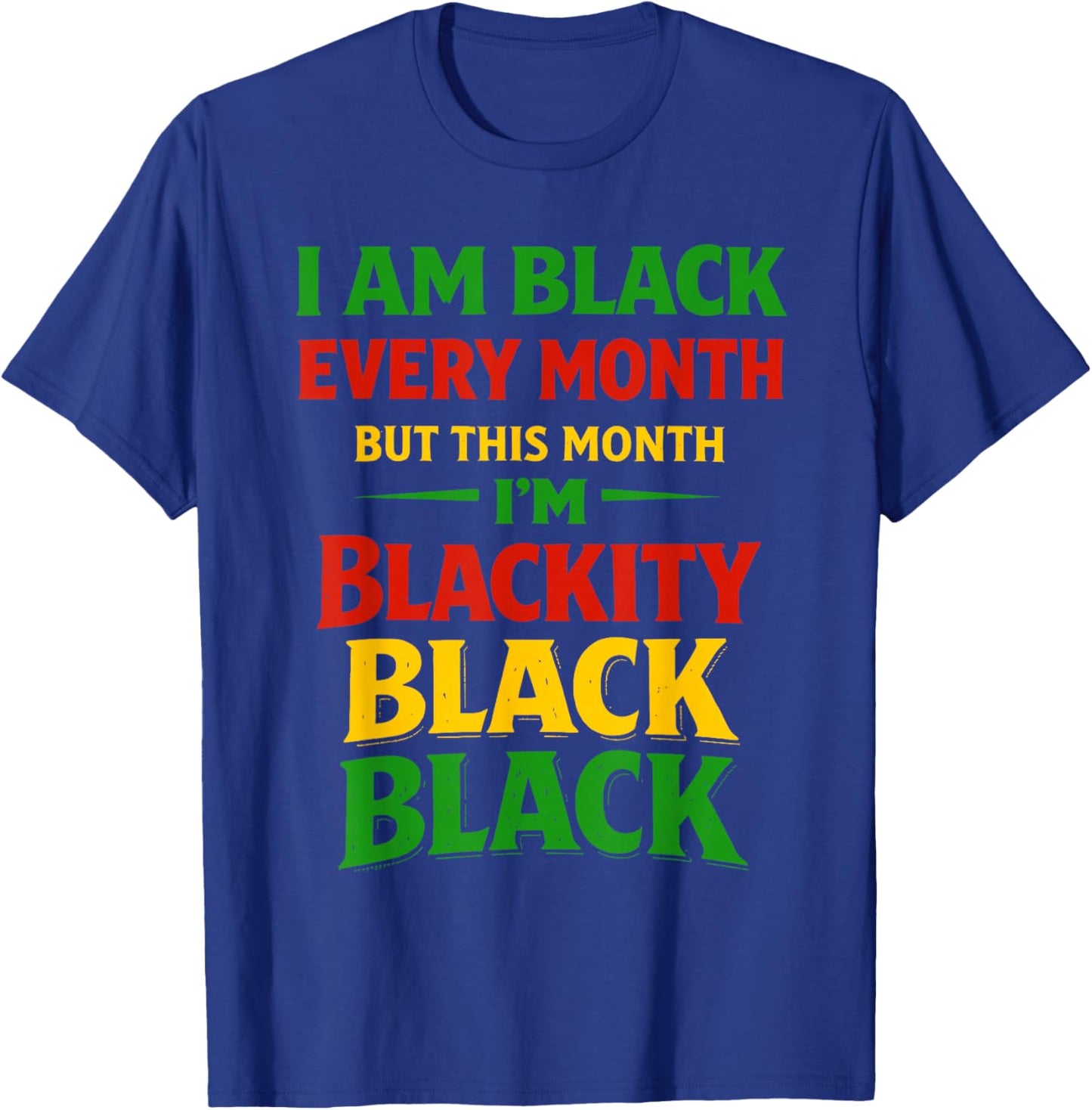 Blackity Black Every Month Black History African Men Women T-Shirt - T-Shirt | Royal