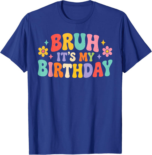 Bruh Its My Birthday Groovy Retro Flower Funny Birthday T-Shirt - T-Shirt | Royal