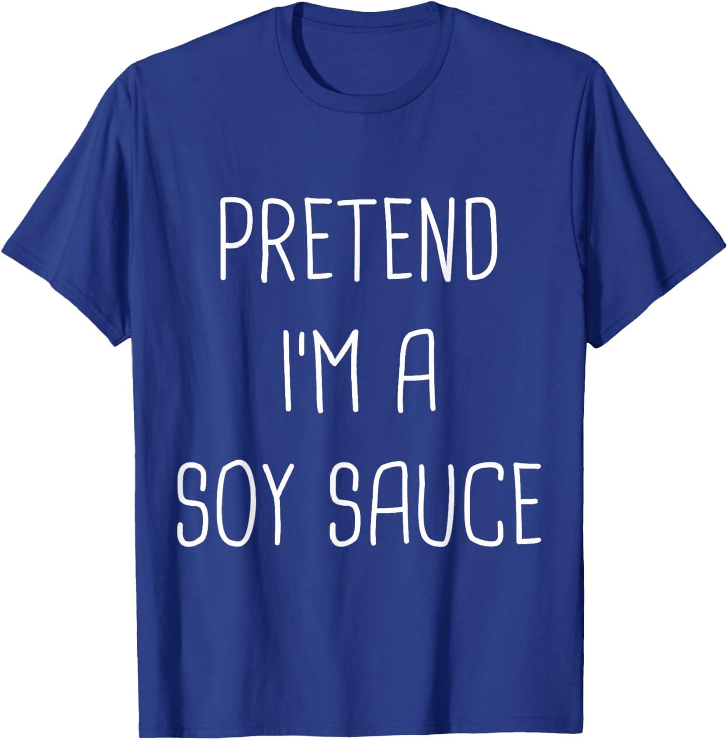 Pretend I'm Soy Sauce Lazy Easy Halloween Costume T-Shirt - T-Shirt | Royal