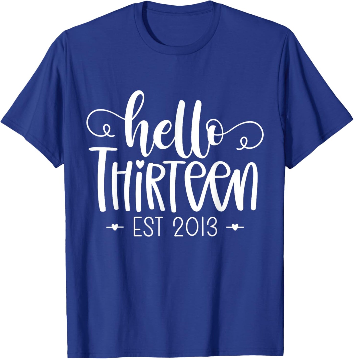 Hello Thirteen Est 2013 13th Birthday Girl 13 Year Old T-Shirt - T-Shirt | Royal