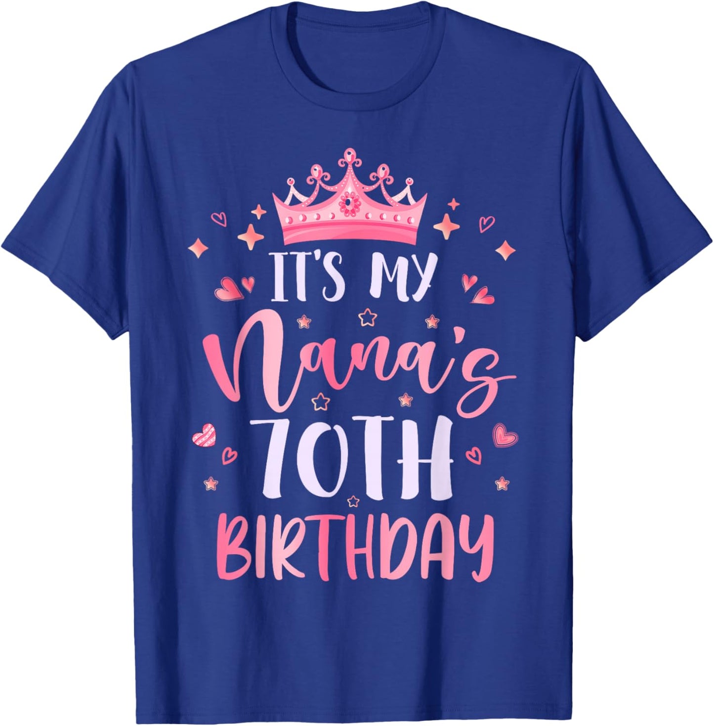 It's My Nana's 70th Birthday Pink Happy 70 Years Old T-Shirt - T-Shirt | Royal