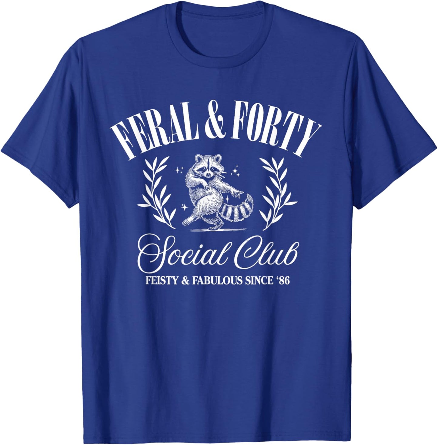 Feral and Forty Social Club Since 1986, 40 Years Old Gifts T-Shirt - T-Shirt | Royal
