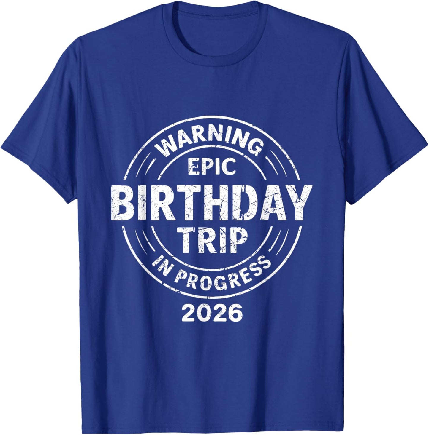 Epic Birthday Trip in Progress 2026 T-Shirt - T-Shirt | Royal