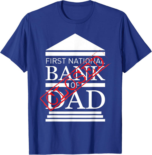 First National Bank of Dad Closed Funny Father Money Humor T-Shirt - T-Shirt | Royal