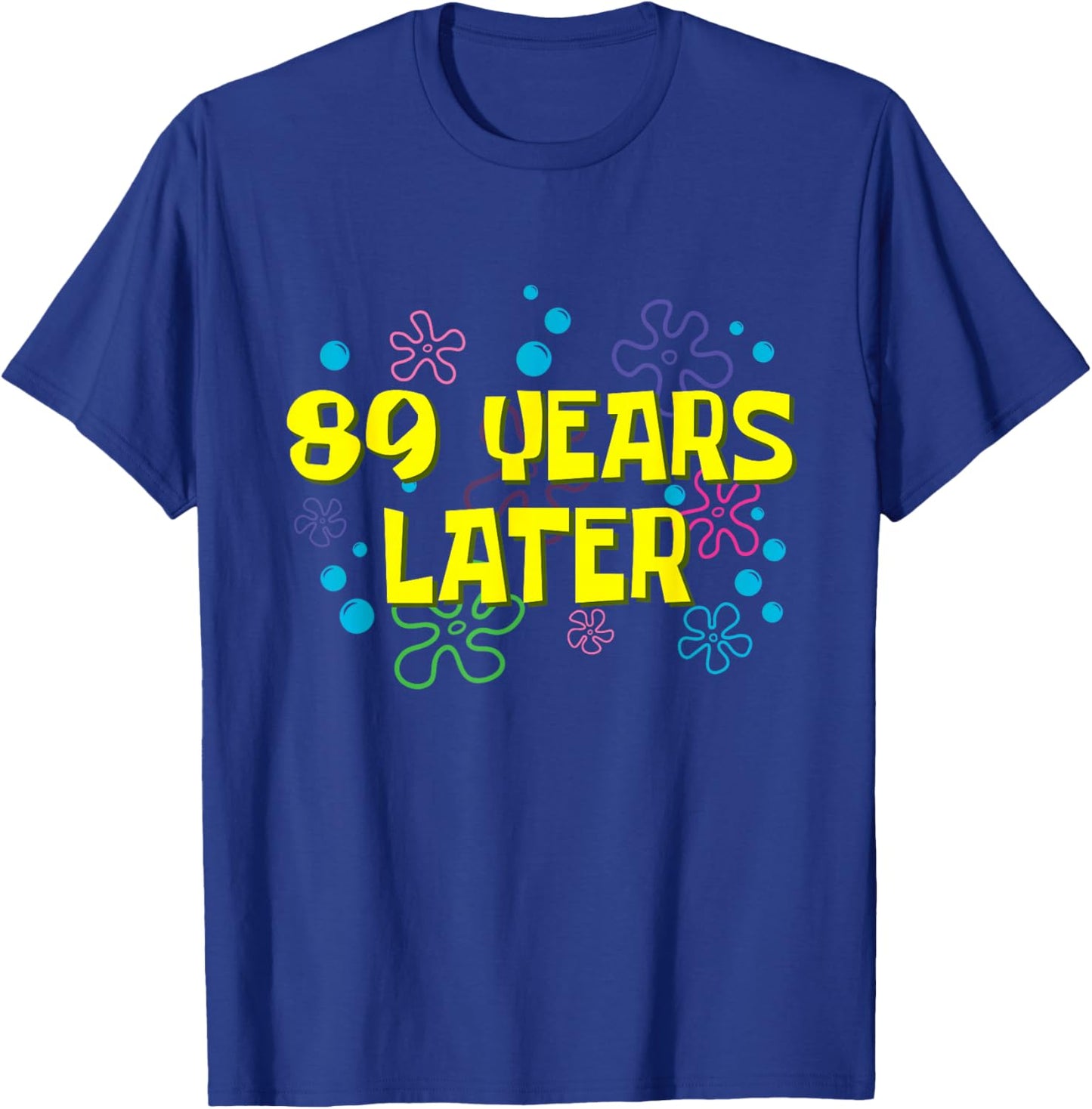 89th Birthday 89 Years Later 89 Years Old Bday T-Shirt - T-Shirt | Royal