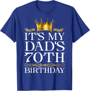 It's My Dad's 70th Birthday Happy Birthday 70 Years Old T-Shirt - T-Shirt | Royal