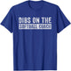 Dibs on The Softball Coach Funny Wife Girlfriend T-Shirt - T-Shirt | Royal
