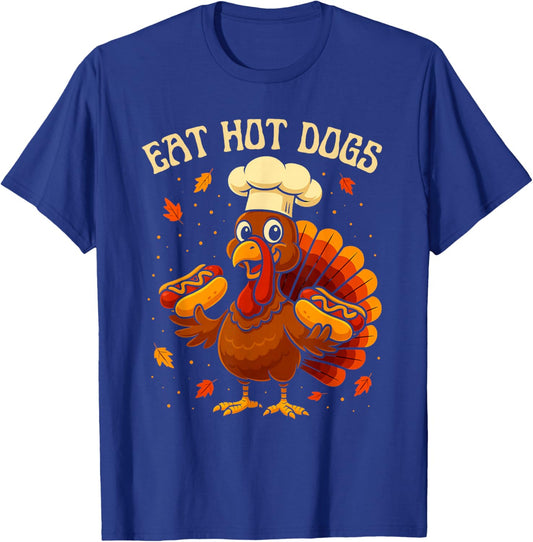 Eat Hot Dogs Turkey Chef Funny Thanksgiving Food Humor Gift T-Shirt - T-Shirt | Royal